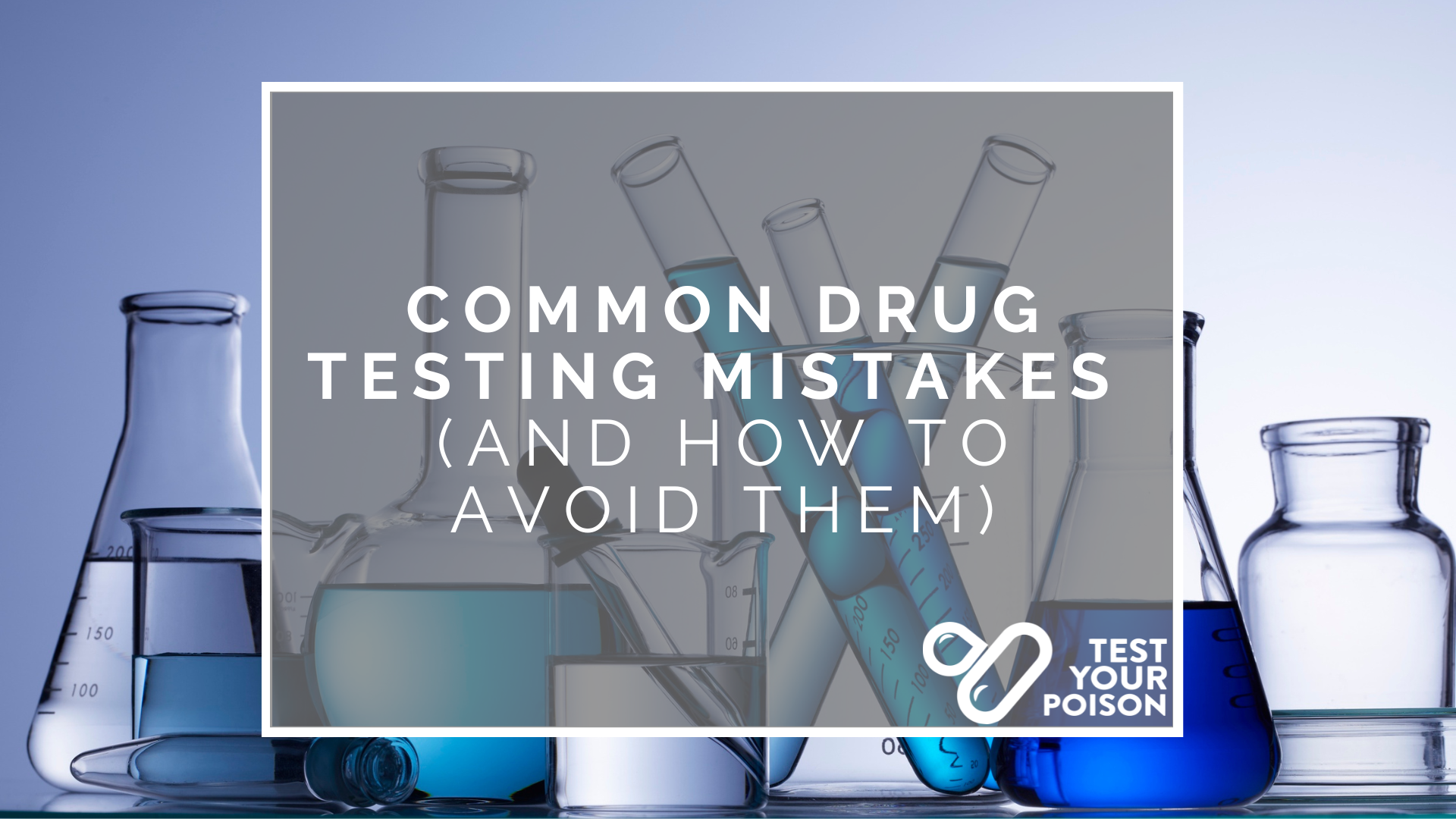Common Drug Testing Mistakes (and How to Avoid Them)