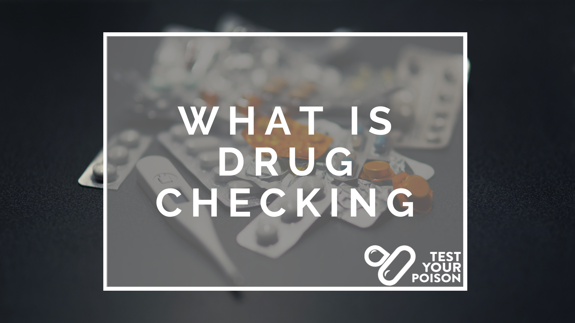 What Is Drug Checking (Drug Testing) and Why Does It Save Lives?