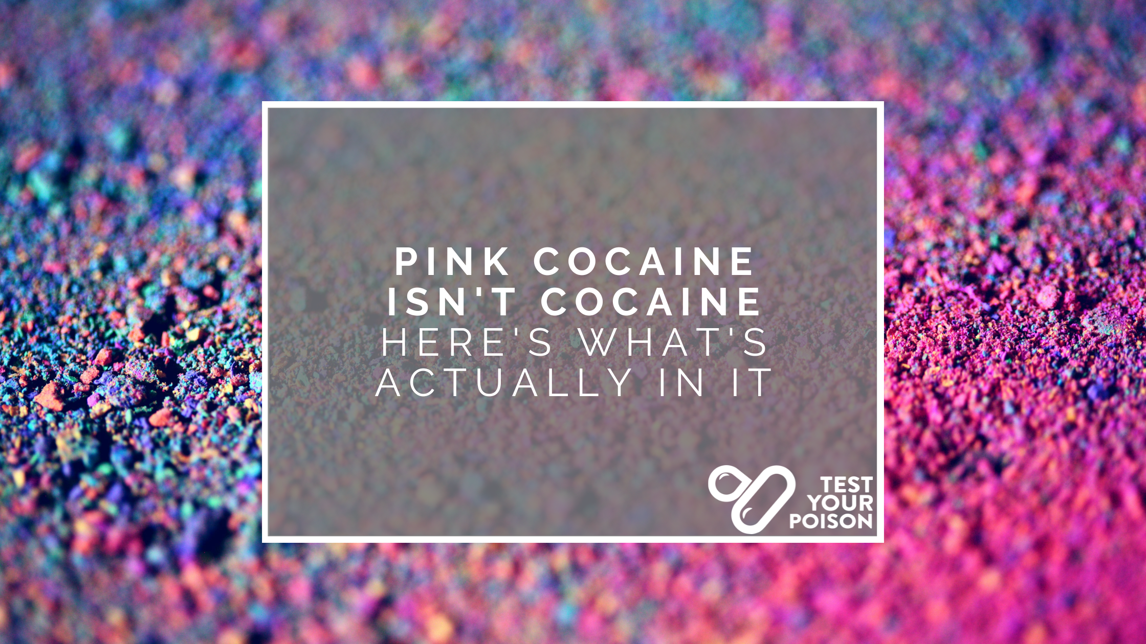 Pink Cocaine Isn't Cocaine - Here's What's Actually in It