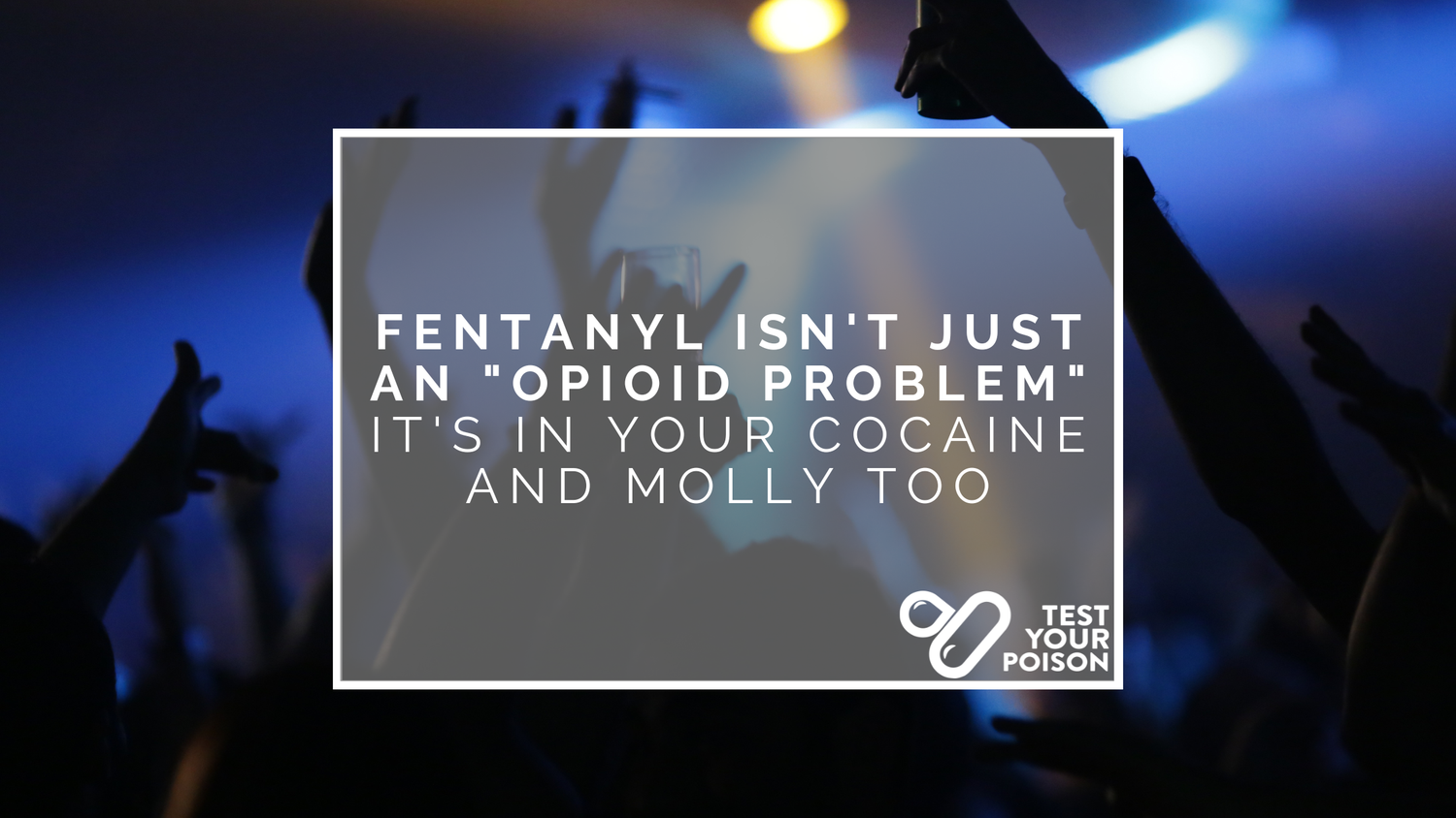 Fentanyl Isn't Just an "Opioid Problem" - It's in Your Cocaine and Molly Too